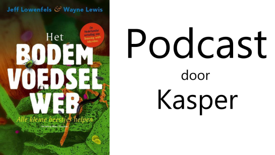 Podcast door Kasper over Het Bodemvoedselweb